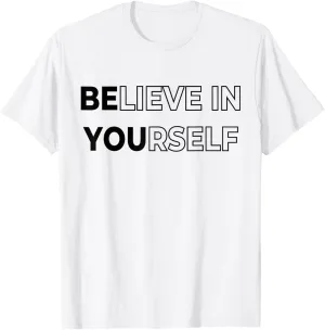 Believe In Yourself Motivational Quote Inspiration Positive T-Shirt