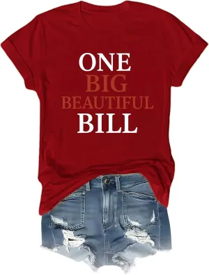 One Big Beautiful Bill Shirt One Big Beautiful Bill T-Shirt Funny Unisex Tee