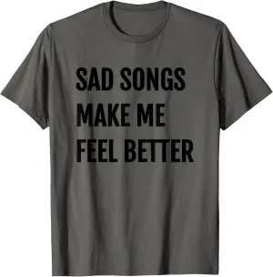 Sad Songs Make Me Feel Better Music Festival T-Shirt T-Shirt